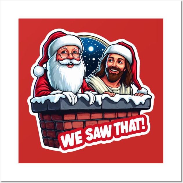 We Saw That meme Jesus Christ Santa Claus Chimney Christmas Wall Art by Plushism